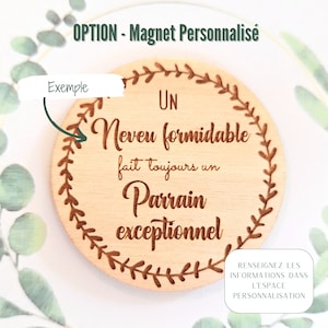 May include: A wooden round magnet with a floral border and the text "UN Neveu formidable fait toujours un Parrain exceptionnel". The magnet is an example of a personalized gift.