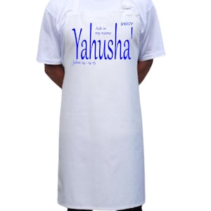 Ask in my name YAHUSHA' John 14:15-15. The Hebrew name of our Messiah. Christian apron by Faithful and True writing.