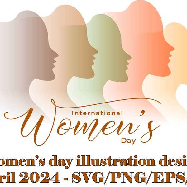 International Women’s Day - Women’s Day illustration - SVG design - for Women’s Day - gift for women, girlpower, girls gift, mother gift.