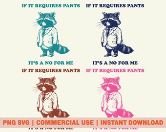 Raccoon in Suit PNG SVG Digital Download, If It Requires Pants It's a No For Me Design, Retro Raccoon Sublimation Design, Meme Raccoon PNG
