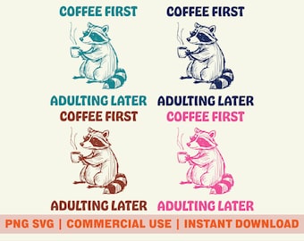 Funny Raccoon PNG SVG Digital Download, Coffee First Adulting Later Design, Relatable Retro Raccoon PNG, Meme Raccoon Sublimation Design