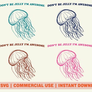 Funny Jellyfish PNG SVG Digital Download, Don't Be Jelly I'm Awesome ...