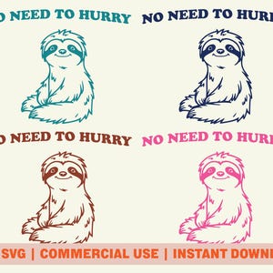 Funny Sloth PNG SVG Digital Download, No Need to Hurry Design, Retro Sloth Sublimation Design for Commercial Use, Sloth Minimalist Meme PNG
