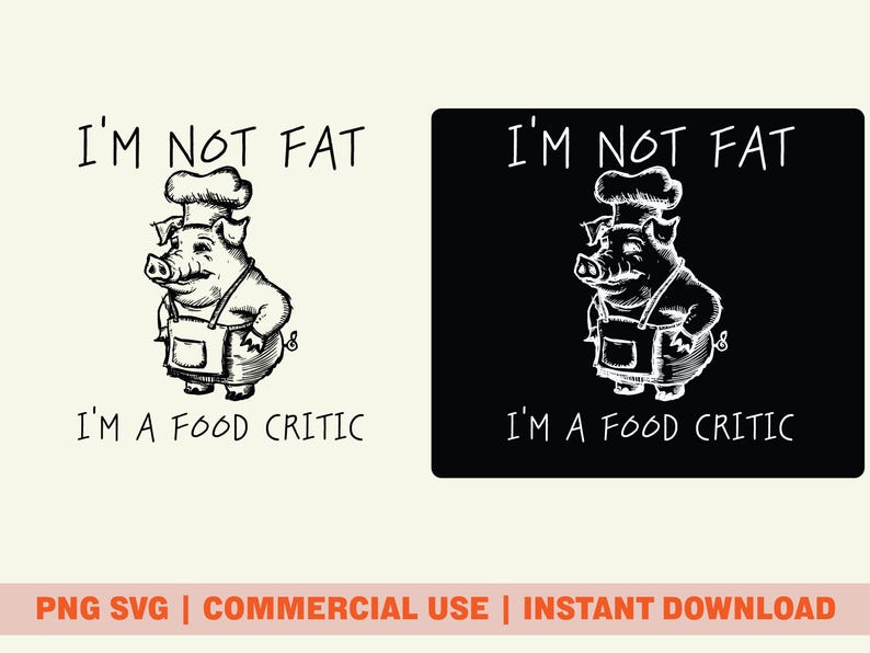 Pig With Chef Hat PNG SVG, I’m Not Fat I’m a Food Critic Digital ...