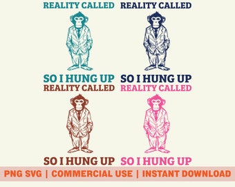 Monkey in Suit PNG SVG Digital Download, Reality Called So I Hung Up Design, Funny Monkey Meme Sublimation Design, Retro Monkey PNG File