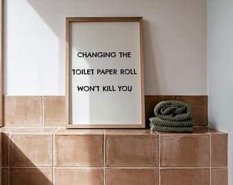 Wechsel der Toilettenpapierrolle wird dich nicht umbringen Poster, lustiges Badezimmer Wandbild, sarkastisches Restroom Schild, minimalistisches Restroom Wohndekor