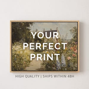 May include: A framed print of a painting depicting a cottage garden with a white house in the background. The garden is filled with colorful flowers and greenery. The text "YOUR PERFECT PRINT" is superimposed on the image.