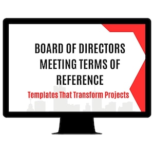 May include: A black computer monitor displays the text "BOARD OF DIRECTORS MEETING TERMS OF REFERENCE" in a bold, sans-serif font. Below, the text "Templates That Transform Projects" is in red. The monitor has a red accent on the top right.