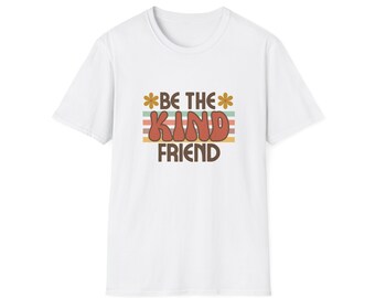 Be the Kind Friend <3  Unisex Softstyle T-Shirt