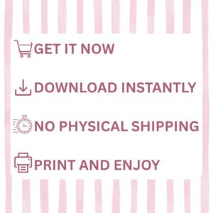 May include: A digital download graphic with a pink and white striped background. Text includes "GET IT NOW", "DOWNLOAD INSTANTLY", "NO PHYSICAL SHIPPING", and "PRINT AND ENJOY". The design features icons of a shopping cart, a download arrow, a stopwatch, and a printer.