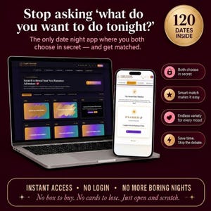 Può includere: Un computer portatile e uno smartphone mostrano un'app per appuntamenti con un'interfaccia viola scuro. Il testo include: Stop asking what do you want to do tonight?, 120 DATES INSIDE, Both choose in secret e INSTANT ACCESS.