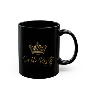 Sip wie Royalty Becher, Königin Geschenk, Kaffeetasse, Tee-Liebhaber Geschenk, schwarze Keramikbecher