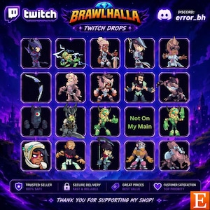 May include: A promotional graphic for Brawlhalla Twitch Drops, featuring character illustrations in a grid. The image includes the Twitch and Discord logos, along with text that reads "Twitch Drops" and "Not On My Main". The bottom banner states "Thank you for supporting my shop!"