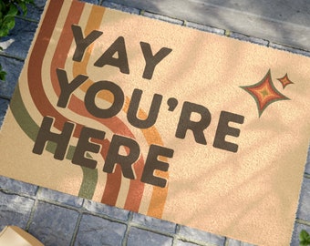 Yay You're Here Doormat Cute Doormat Fun Doormat Welcome Doormat