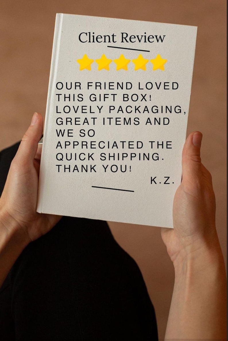 May include: A white rectangular card featuring the text Client Review above five yellow stars. The text reads: OUR FRIEND LOVED THIS GIFT BOX! LOVELY PACKAGING, GREAT ITEMS AND WE SO APPRECIATED THE QUICK SHIPPING. THANK YOU! K.Z.