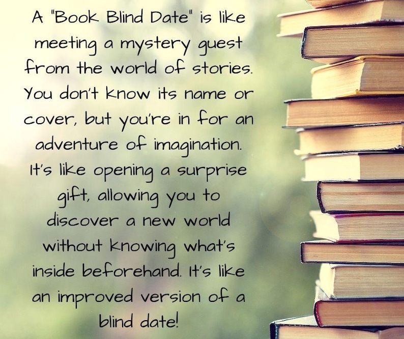 May include: A vertical stack of ten hardcover books with beige pages and dark spines positioned to the right of black text that reads: A Book Blind Date is like meeting a mystery guest from the world of stories. You don't know its name or cover.