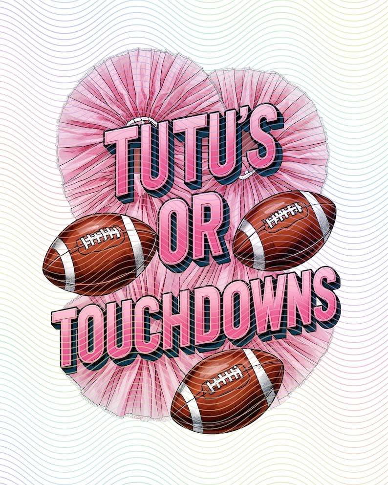 May include: Pink tutu with the text "Tutu's or Touchdowns" in pink letters. There are three brown footballs around the tutu.