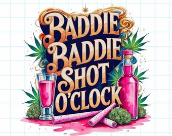 Baddie Baddie Shot O'clock, PNG design, Digital design, Sublimation, Shot glass PNG file, tshirt designs, shot o'clock, Pink, Baddie clipart