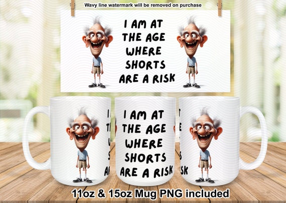 Funny Mens mug sublimation design, 11oz and 15oz Mug Wrap for Men, Funny Mug Design for Men, Old People Humour, Fathers Day PNG