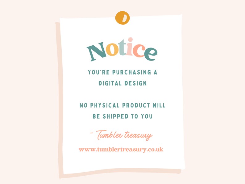 Puede incluir: Un aviso blanco con un chinche amarillo en la esquina superior derecha. El texto dice "Notice" en letras de colores. El texto contin&uacute;a "Est&aacute;s comprando un dise&ntilde;o digital. No se enviar&aacute; ning&uacute;n producto f&iacute;sico. - Tumbler treasury www.tumblertreasury.co.uk"
