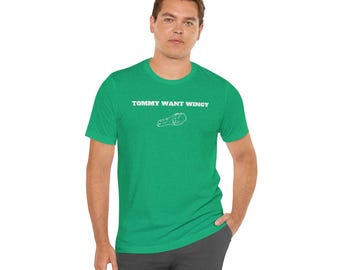 Tommy Want Wingy Tee: Funny Chicken Wing Graphic T-Shirt