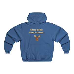 Funny Movie Moose Hoodie, Sorry Folks Parks Closed Sweatshirt, Outdoor Lover Gift, Unisex Cozy Sweatshirt, Fall Fashion