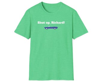 Funny 'Shut Up Richard' Graphic T-Shirt: Humorous Dad Gift