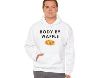 Body by Waffle Hoodie: Fun Foodie Sweatshirt