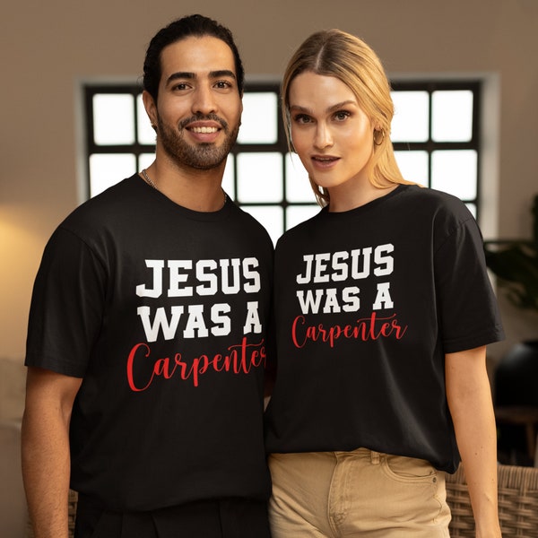 Jesus Was A Carpenter Shirt, Trendy T-Shirt For Carpenter Fan, Carpenter Gift, Funny Shirt, Jesus Shirt.