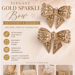 May include: Two gold-toned bows embellished with clear and champagne-colored rhinestones. Text includes ELEGANT GOLD SPARKLE Bow, DETACHABLE & REUSABLE, ONE BOW, ENDLESS POSSIBILITIES, and labels for shoe clips, purse charm, brooch on lapel, and belt accent.