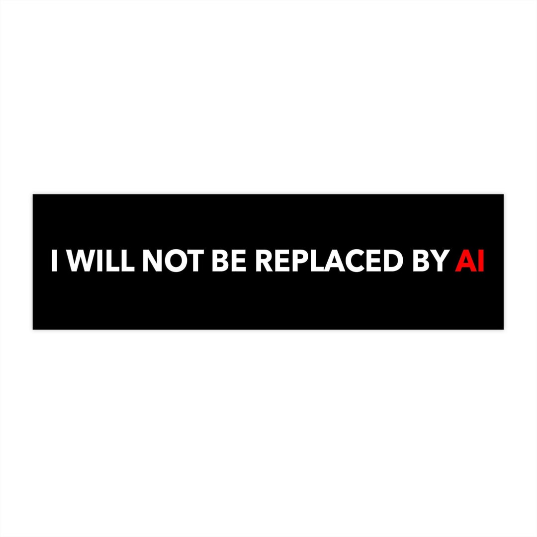 I Will Not Be Replaced by AI Bumper Sticker - Etsy