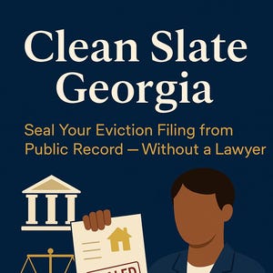 May include: Illustration for "Clean Slate Georgia" book. The image features a person holding a document with a house icon and the word "SEALED". The text reads "Seal Your Eviction Filing from Public Record - Without a Lawyer".