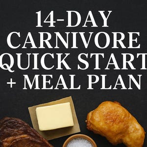May include: An overhead shot of a dark surface with various carnivore diet foods. The image includes a steak, chicken leg, bacon, eggs, butter, salt, and peppercorns. Text at the top reads "14-DAY CARNIVORE QUICK START + MEAL PLAN."