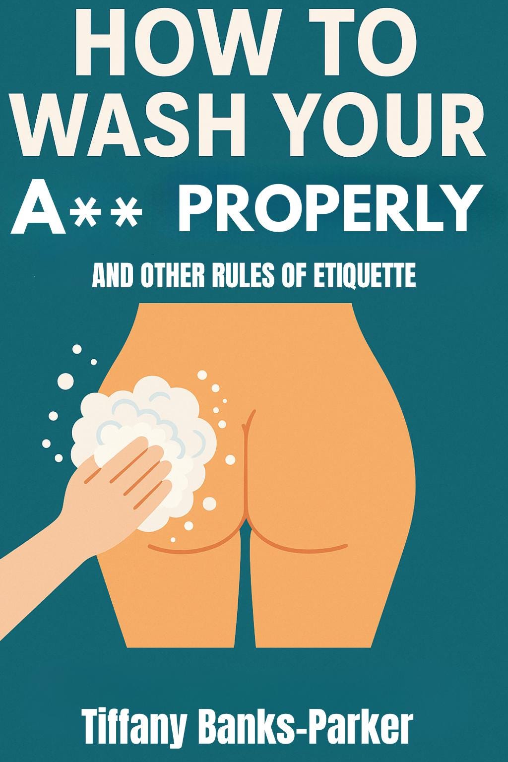 How to Wash Your A** Properly | Funny Personal Hygiene Guide | Self-Care Ebook | Sarcastic Etiquette Book | PDF Download