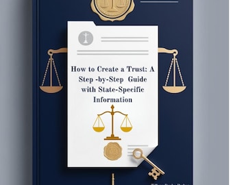 The Ultimate Guide to Creating a Trust: Step-by Step Instructions, State-Specific Laws, and Expert Estate Planning Tips