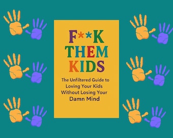 Unfiltered Guide to Loving Your Kids: Heal Your Inner Mama (Digital PDF)
