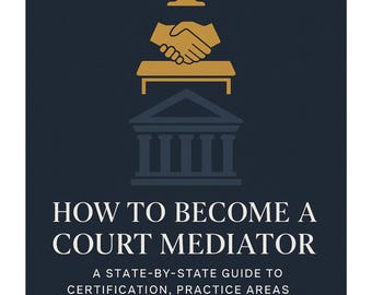 Court Mediator Starter Guide | State Certification, Templates, Scripts & Forms | Mediation Training Resource PDF and E-Book Format