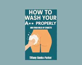 Funny Hygiene Guide: How to Wash Your A** Properly (PDF Download Ebook)