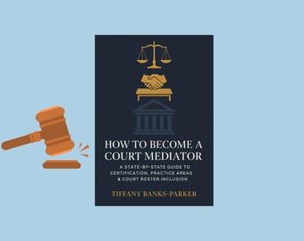 Court Mediator Starter Guide: State Certification, Templates (PDF & E-Book)