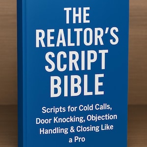 May include: A hardcover book titled "THE REALTOR'S SCRIPT BIBLE" in white text on a blue background. The book's subtitle reads "Scripts for Cold Calls, Door Knocking, Objection Handling & Closing Like a Pro."