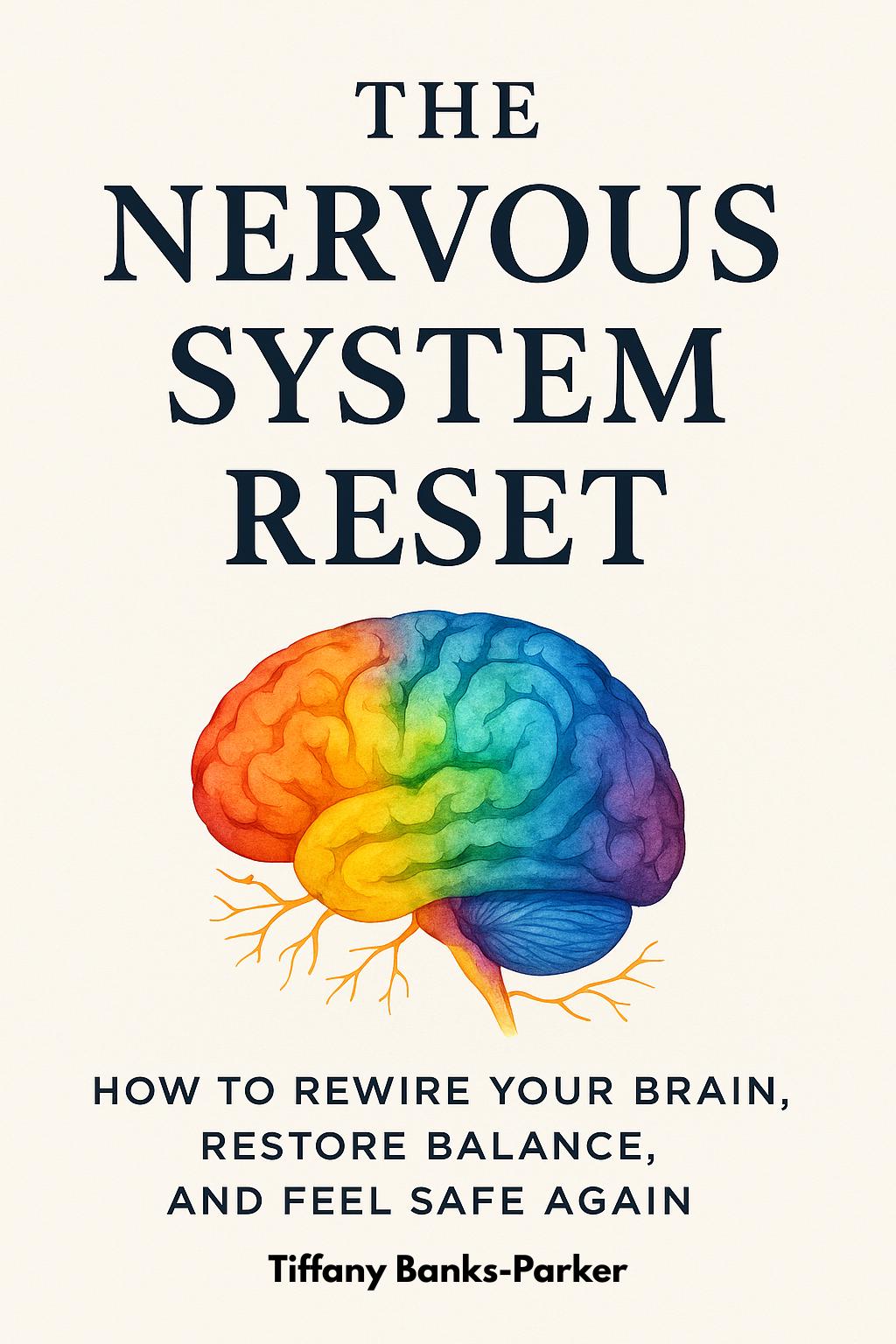 The Nervous System Reset: A Practical Guide to Healing, Calming, and ...