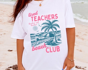 Camiseta divertida de verano para profesores, colores cómodos, Club de profesores cansados, Camiseta de playa, no de enseñanza, para las vacaciones de primavera, Camiseta de verano para profesores, Camiseta para profesores