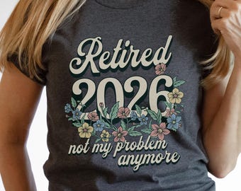 Floral Retirement Shirt for Women 2026 Not My Problem Anymore Retirement V-Neck Tshirt Retirement Gift for Mom Going Away Gift from Coworker