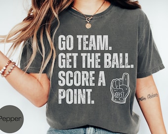 Comfort Colors Go Sports Team Shirt, Sarcastic Sports Shirt, Sunday Football Mom Tshirt, Girlfriend Football Game Day Shirt Funny Soccer Tee