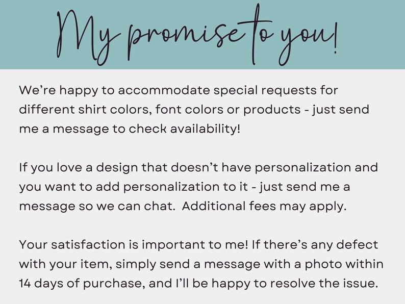 Puede incluir: Texto sobre un fondo azul claro que dice "My promise to you!". El texto detalla las solicitudes especiales para los colores de las camisetas, las fuentes y los productos, as&iacute; como las opciones de personalizaci&oacute;n y las garant&iacute;as de satisfacci&oacute;n.