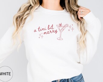 A Tini Bit Merry Martini Christmas Sweatshirt, Xmas Party Sweatshirt, Tini Time Crewneck, Christmas Drink Holiday Spirits Cocktail Sweater