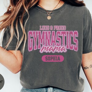 Personalized Gymnastics Mom Shirt Comfort Colors, Gymnastics Mama Tshirt with Name, Loud and Proud Gymnastics Tee, Gymnast Competition Shirt