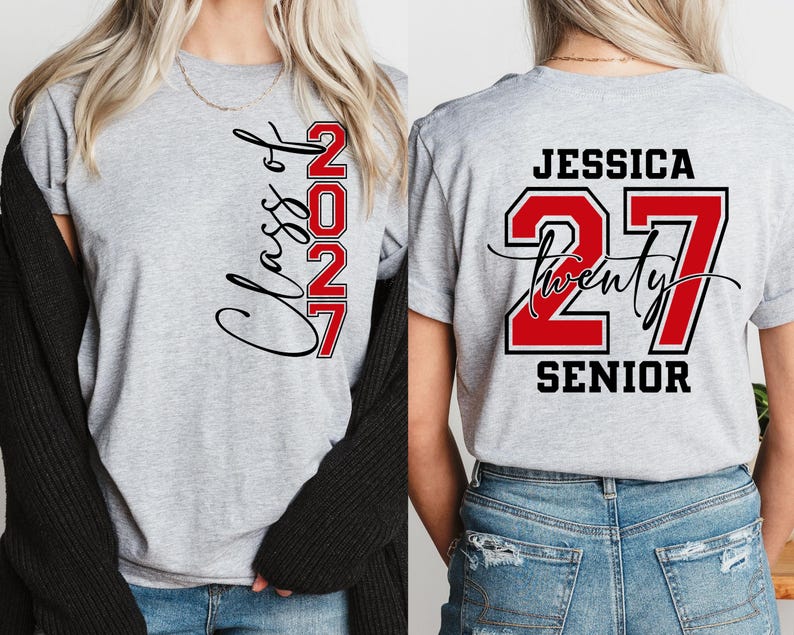 May include: A light gray t-shirt with the text "Class of 2027" in black script and red block letters. The back of the shirt features the name "Jessica", the number "27", and the word "Senior".