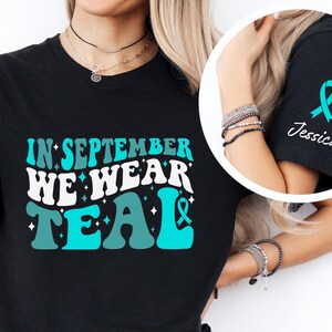 Ovarian Cancer T-Shirt, Personalized Ovarian Cancer Shirt, Teal Ribbon T-Shirt, Ovarian Cancer Awareness Shirt,In September We Wear Teal Tee