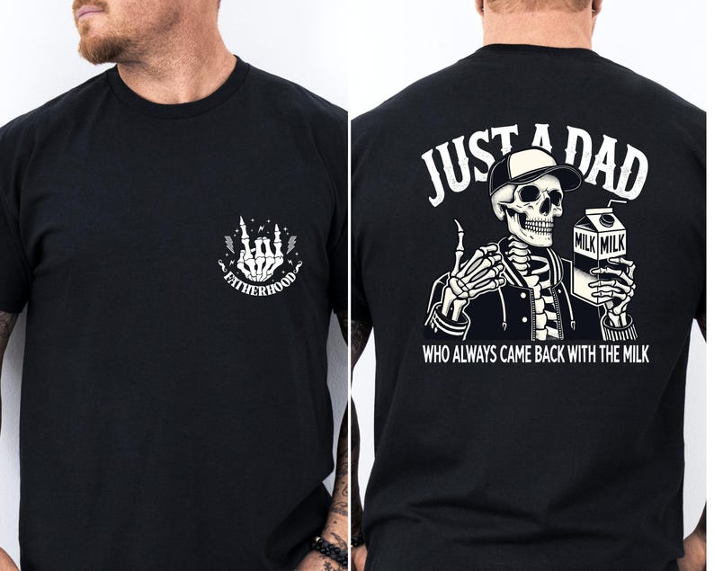May include: Black t-shirt with a white graphic on the front of a skeleton hand with the word "FATHERHOOD". The back of the shirt features a skeleton wearing a hat and jacket, holding a milk carton, with the text "JUST A DAD WHO ALWAYS CAME BACK WITH THE MILK".